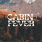 Fall: Cabin Fever